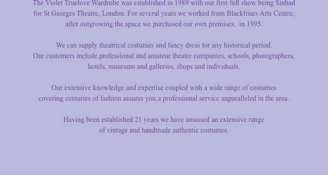The Violet Truelove Wardrobe was established in 1989 with our f